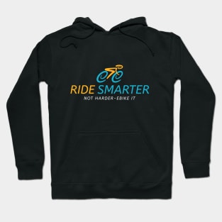 Ride smarter not harder ebike it. Hoodie